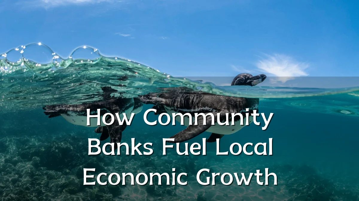 How Community Banks Fuel Local Economic Growth