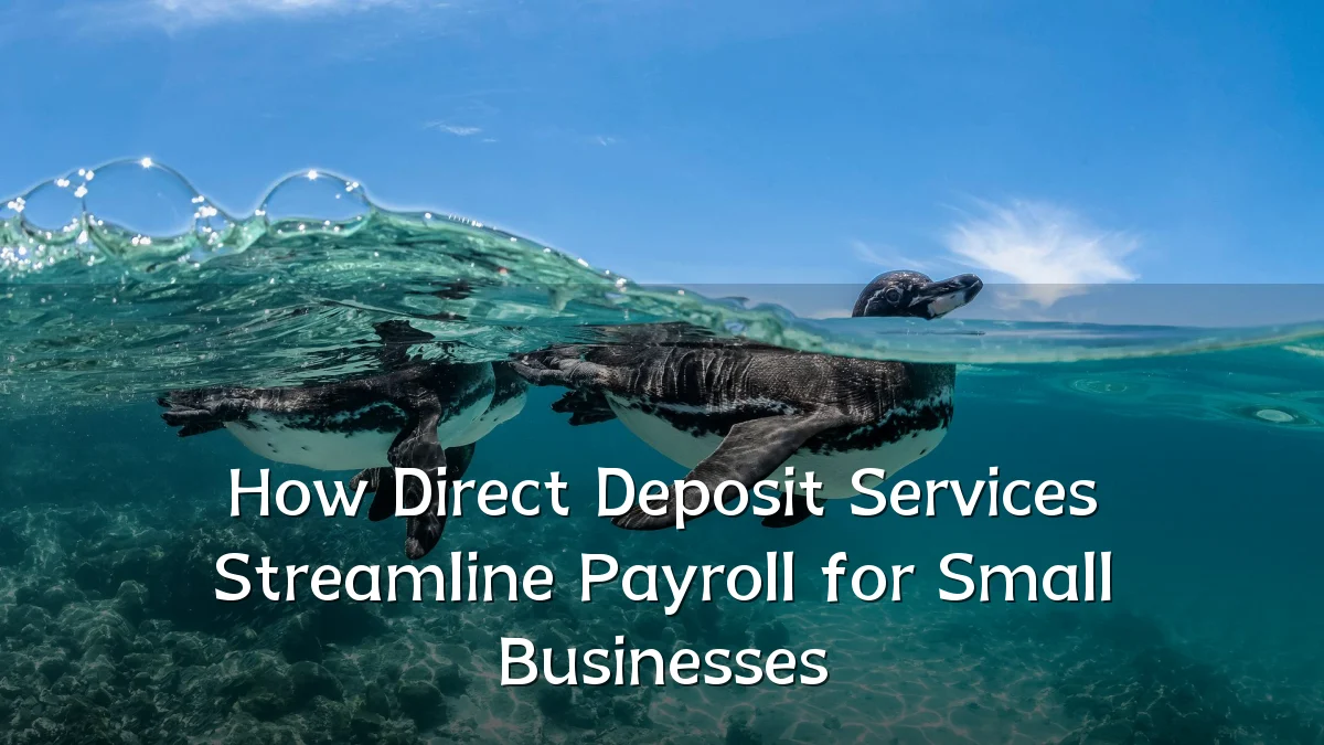 How Direct Deposit Services Streamline Payroll for Small Businesses