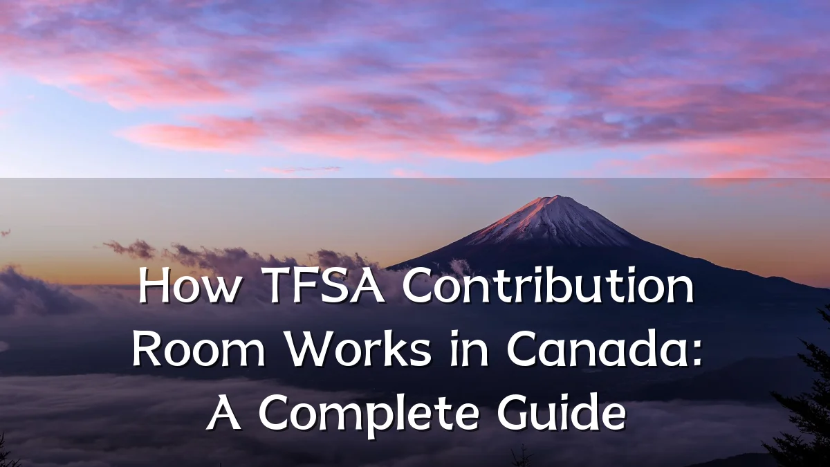 How TFSA Contribution Room Works in Canada: A Complete Guide