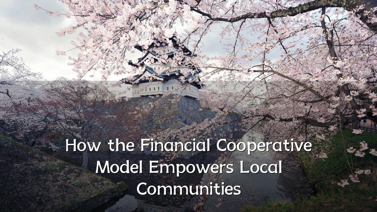 How the Financial Cooperative Model Empowers Local Communities
