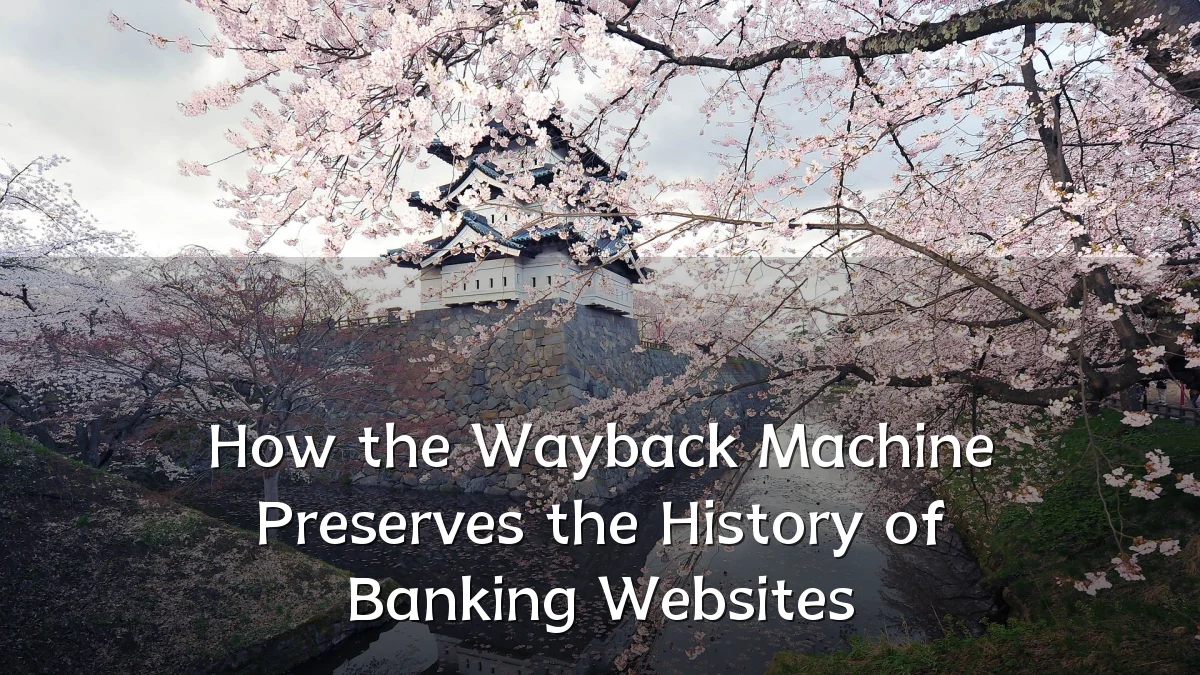 How the Wayback Machine Preserves the History of Banking Websites