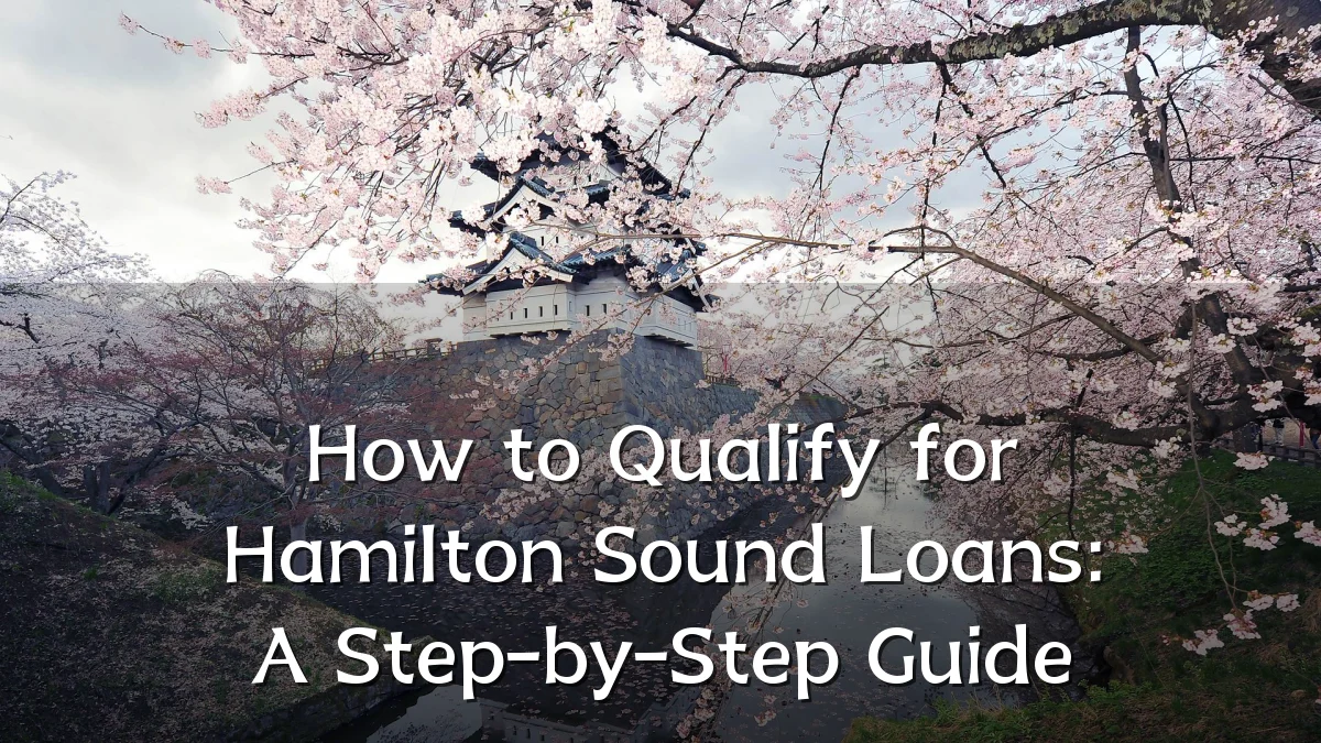 How to Qualify for Hamilton Sound Loans: A Step-by-Step Guide