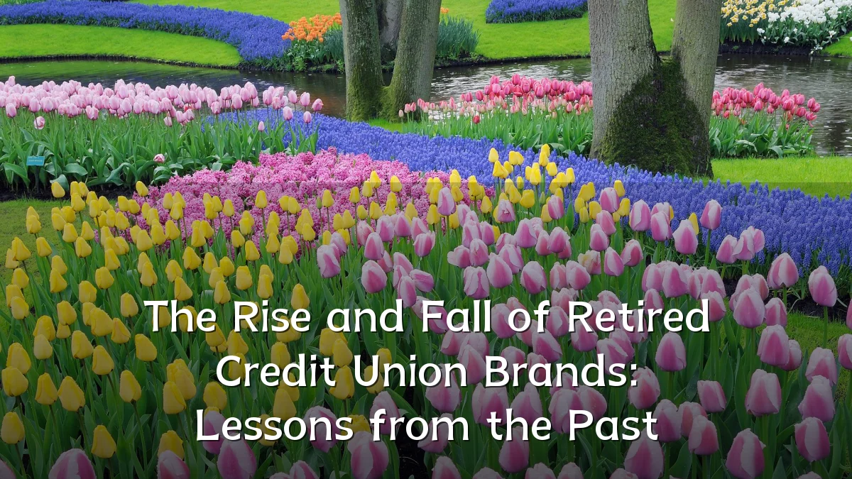 The Rise and Fall of Retired Credit Union Brands: Lessons from the Past