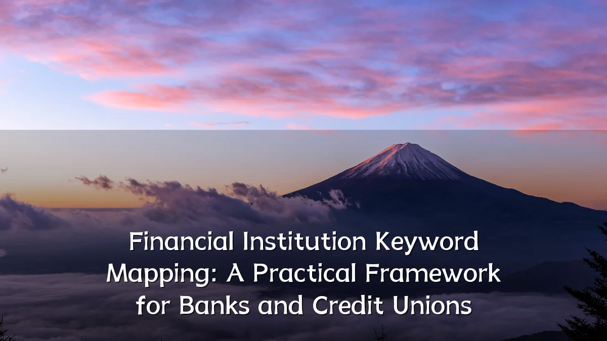 Financial Institution Keyword Mapping: A Practical Framework for Banks and Credit Unions