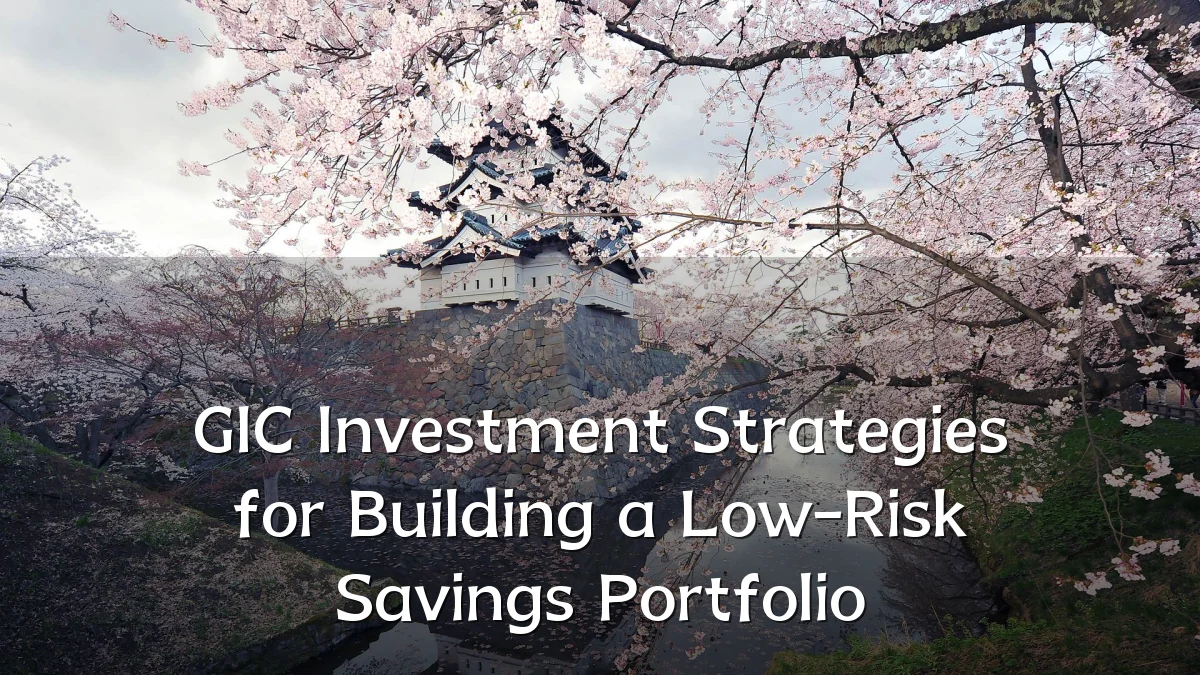 GIC Investment Strategies for Building a Low-Risk Savings Portfolio