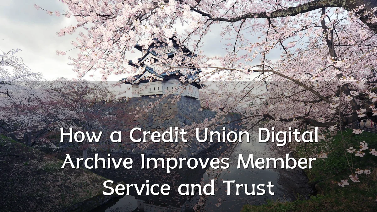 How a Credit Union Digital Archive Improves Member Service and Trust