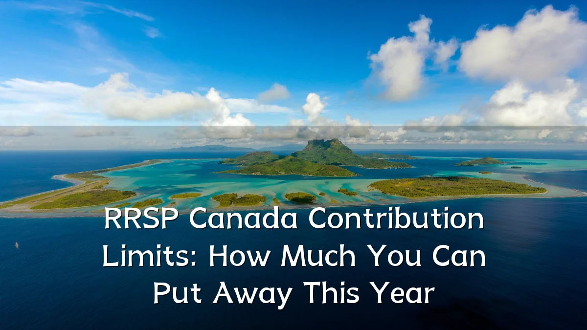 RRSP Canada Contribution Limits: How Much You Can Put Away This Year