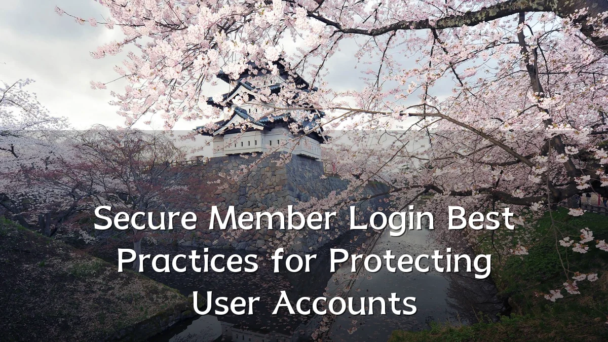 Secure Member Login Best Practices for Protecting User Accounts