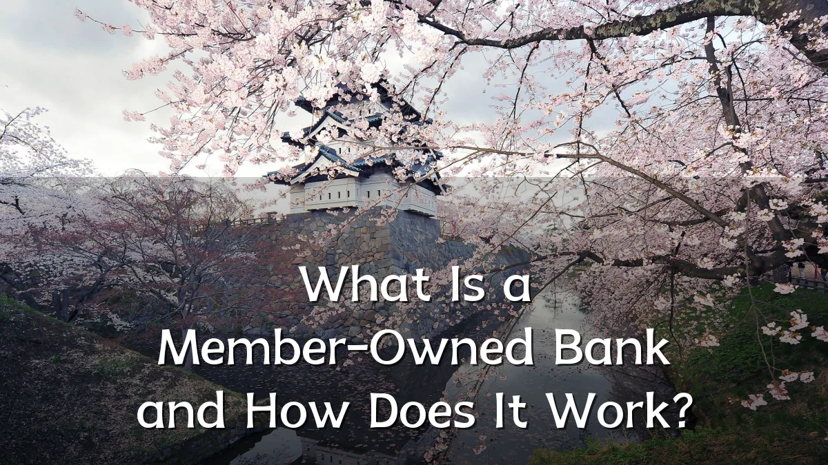 What Is a Member-Owned Bank and How Does It Work?